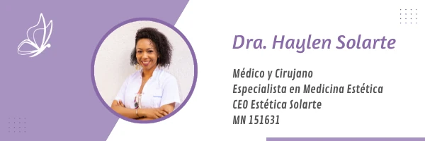 Dra. Haylen Solarte — Médico y Cirujano, Especialista en Medicina Estética, CEO Estética Solarte, MN 151631